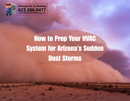 How to Prep Your HVAC System for Arizona’s Sudden Dust Storms