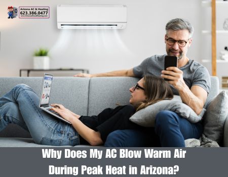 Why Does My AC Blow Warm Air During Peak Heat in Arizona?