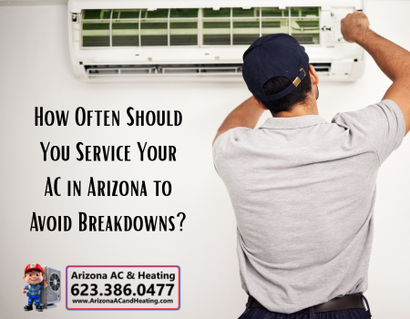How Often Should You Service Your AC in Arizona to Avoid Breakdowns?