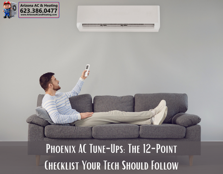 Phoenix AC Tune-Ups: The 12-Point Checklist Your Tech Should Follow