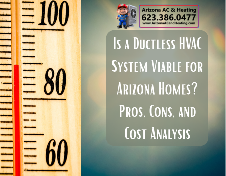 Is a Ductless HVAC System Viable for Arizona Homes? Pros, Cons, and Cost Analysis