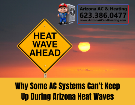 Why Some AC Systems Can’t Keep Up During Arizona Heat Waves